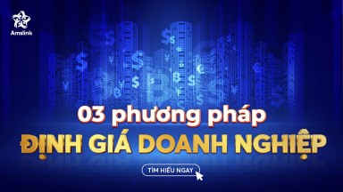 03 PHƯƠNG PHÁP ĐỊNH GIÁ DOANH NGHIỆP KHI ĐẦU TƯ KINH DOANH